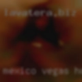 Mexico Vegas horny housewives